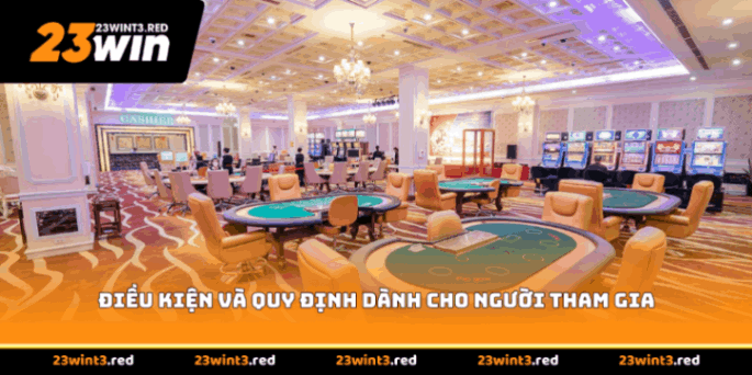 Điều kiện và quy định dành cho người tham gia