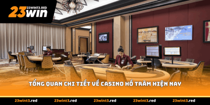 Tổng quan chi tiết về casino Hồ Tràm hiện nay